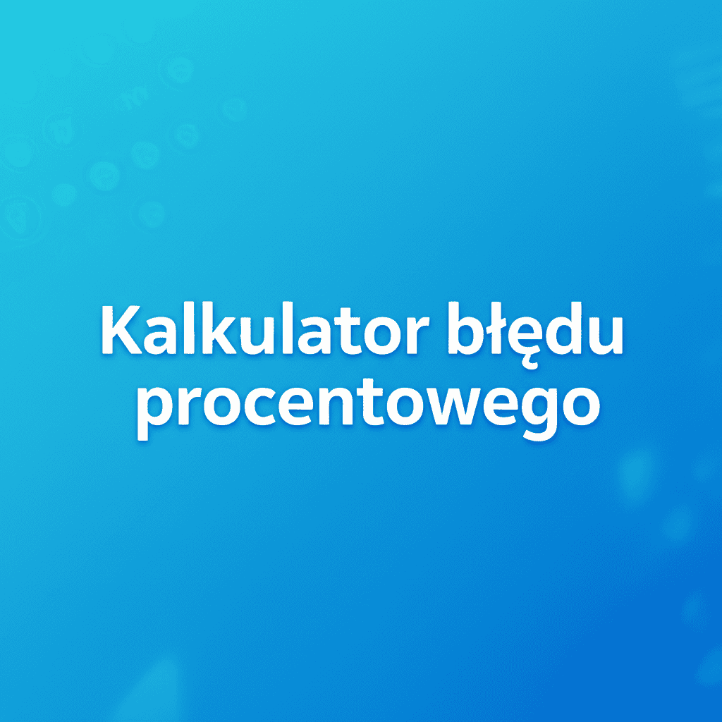 Kalkulator błędu procentowego – narzędzie do oceny dokładności danych