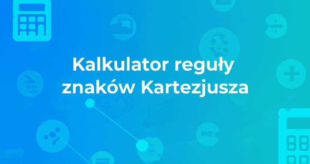 Ilustracja kalkulatora reguły znaków Kartezjusza
