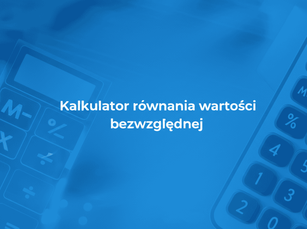Kalkulator równania wartości bezwzględnej